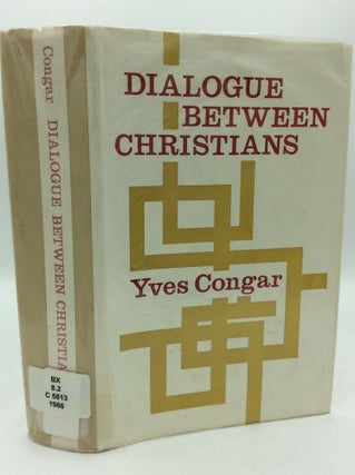 Item #187795 DIALOGUE BETWEEN CHRISTIANS: Catholic Contributions to Ecumenism. Yves M.-J. Congar