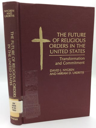 Item #187801 THE FUTURE OF RELIGIOUS ORDERS IN THE UNITED STATES: Transformation and Commitment....