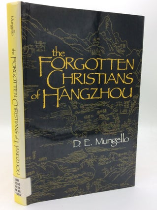 Item #187802 THE FORGOTTEN CHRISTIANS OF HANGZHOU. D E. Mungello