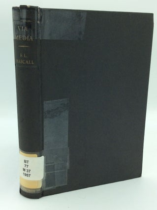 Item #187814 VIA MEDIA: An Essay in Theological Synthesis. E L. Mascall