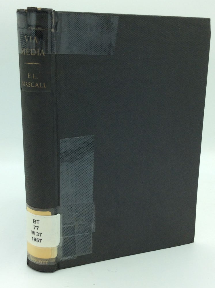 Item #187814 VIA MEDIA: An Essay in Theological Synthesis. E L. Mascall.