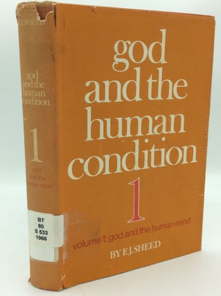 Item #187826 GOD AND THE HUMAN CONDITION, Volume One: God and the Human Mind. F J. Sheed