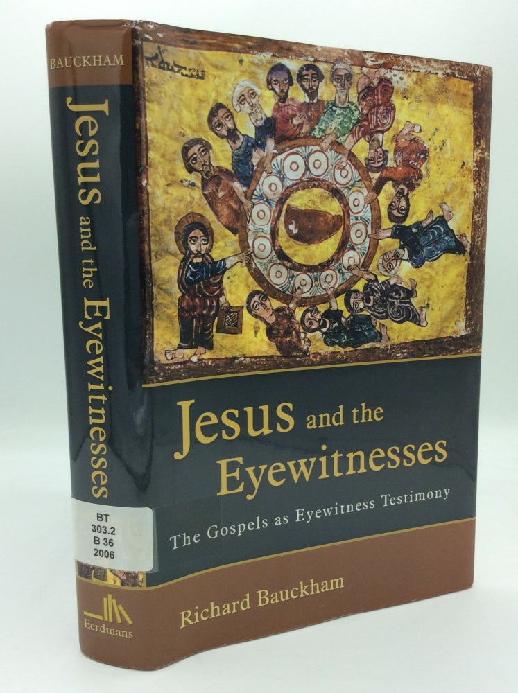 Item #187827 JESUS AND THE EYEWITNESSES: The Gospels as Eyewitness Testimony. Richard Bauckham.