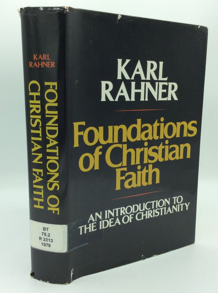 Item #187828 FOUNDATIONS OF CHRISTIAN FAITH: An Introduction to the Idea of Christianity. Karl Rahner.