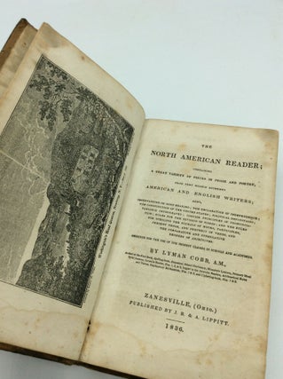 THE NORTH AMERICAN READER; Containing a Great Variety of Pieces in Prose and Poetry, from Very Highly Esteemed American and English Writers; Also, Observations on Good Reading; the Declaration of Independence; the Constitution of the United States; Political Definitions; Variable Orthography; Concise Principle sof Pronunciation; Rules for the Division of Words; and the Rules for Spelling the Plurals of Nouns, Particples, Preset Tense, and Preterit of Verbs, and the Comparative and Superlative Degrees of Adjectives.