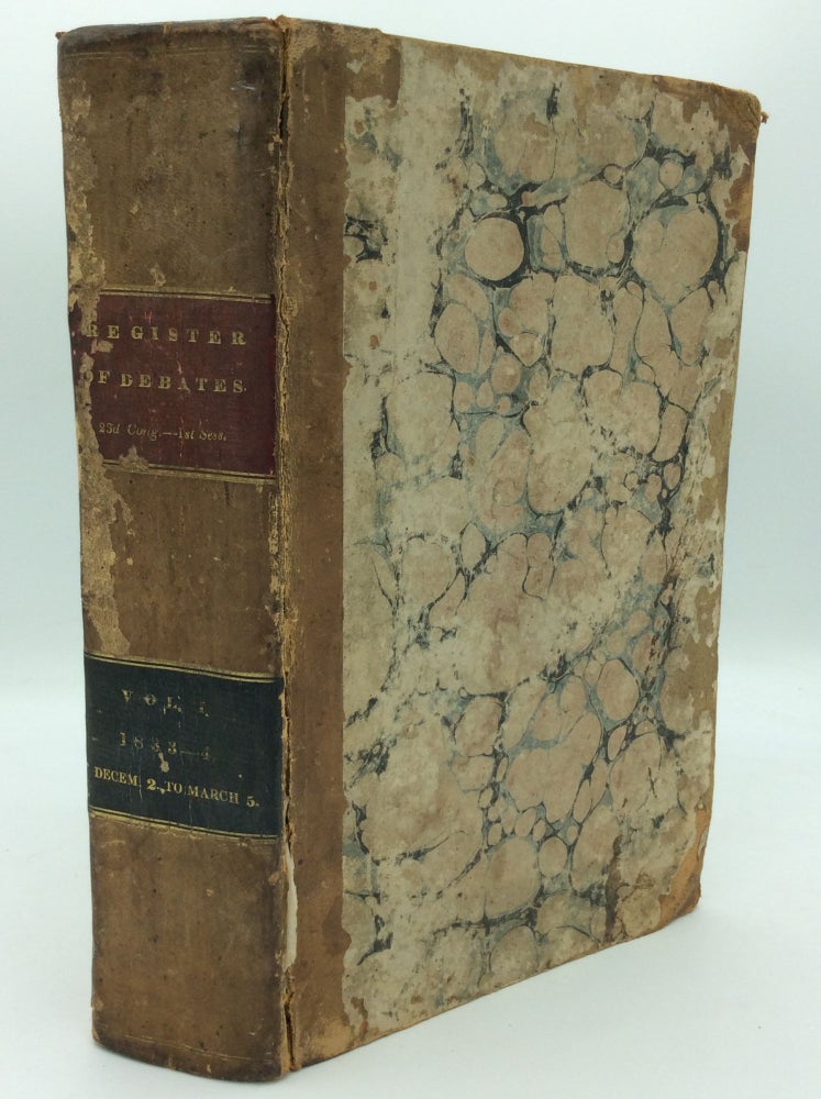 Item #187837 REGISTER OF DEBATES: A Report of the Speeches Delivered in the Two Houses of Congress, Reported for the United States Telegraph. 23d Congress, 1st Session, Volume I.