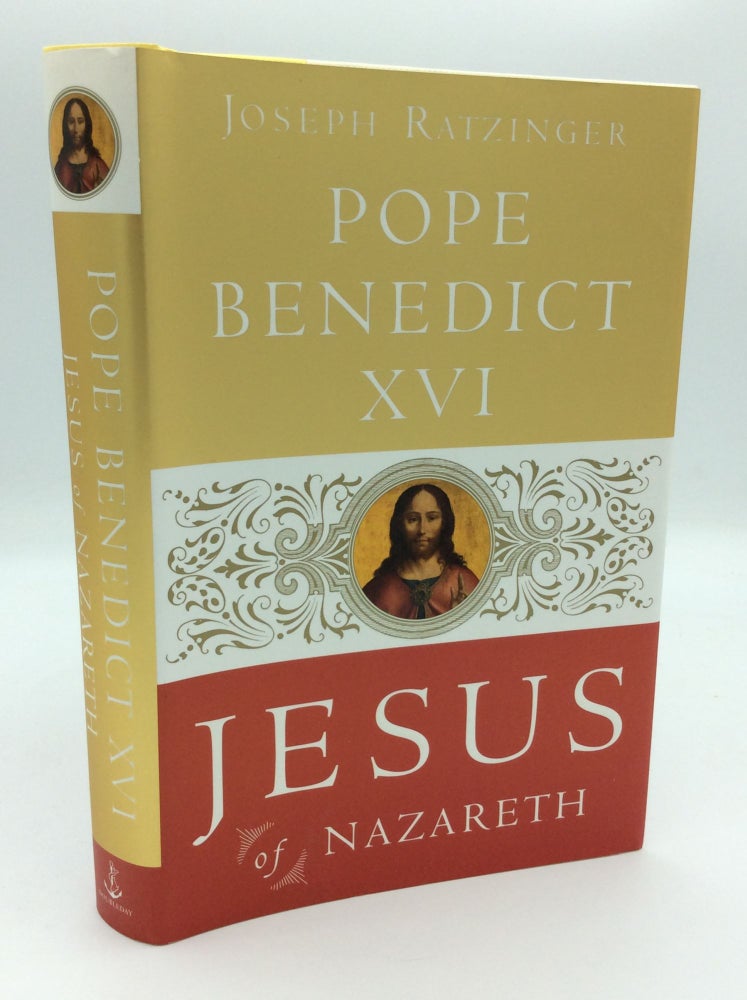 Item #187855 JESUS OF NAZARETH: From the Baptism in the Jordan to the Transfiguration. Joseph Ratzinger, Pope Benedict XVI.