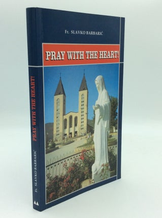 Item #187858 PRAY WITH THE HEART! Medjugorje Manual of Prayer. Fr. Slavko Barbaric