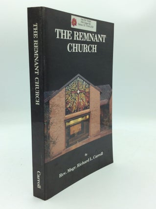 Item #187867 THE REMNANT CHURCH. Msgr. Richard L. Carroll
