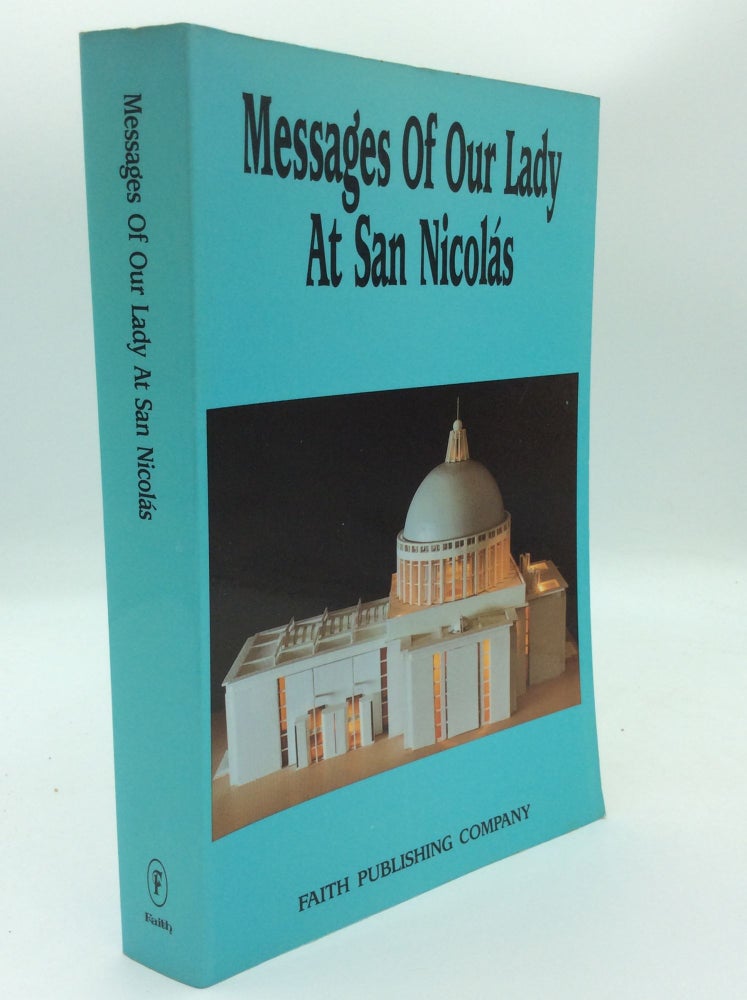 Item #187868 MESSAGES OF OUR LADY AT SAN NICOLAS. Eleonora O'Farrell de Nagy-Pal, tr Marie-Helene Gall.