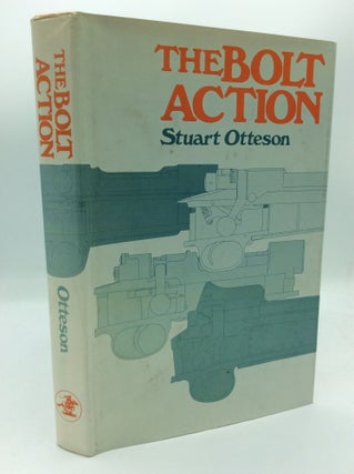 Item #187877 THE BOLT ACTION: A Design Analysis. Stuart Otteson