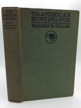 Item #187878 THE AMERICAN HUNTING DOG: Modern Strains of Bird Dogs and Hounds, and Their Field...