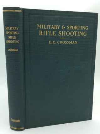 Item #187880 MILITARY AND SPORTING RIFLE SHOOTING: A Complete and Practical Treatise Covering the...