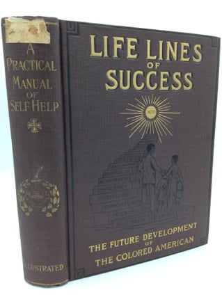 Item #187885 LIFE LINES OF SUCCESS: A Practical Manual of Self-Help for the Future Development of...