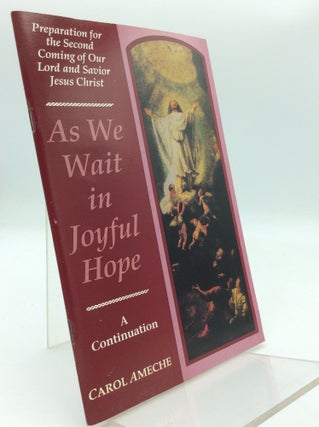 Item #187888 AS WE WAIT IN JOYFUL HOPE for the Second Coming of Our Lord and Savior Jesus Christ:...