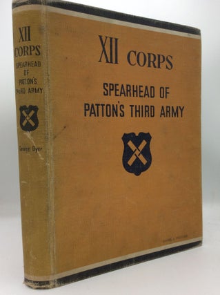 Item #187896 XII CORPS: Spearhead of Patton's Third Army. Lt. Col. George Dyer