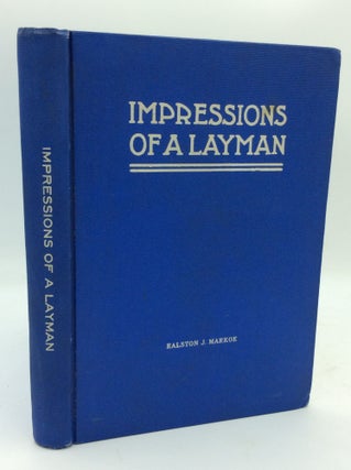 Item #187904 IMPRESSIONS OF A LAYMAN. Ralston J. Markoe