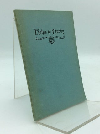Item #187910 HELPS TO PURITY: A Frank, Yet Reverent Instruction on the Intimate Matters of...