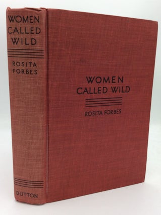 Item #187924 WOMEN CALLED WILD. Rosita Forbes