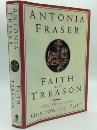 Item #187970 FAITH AND TREASON: The Story of the Gunpowder Plot. Antonia Fraser