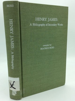 Item #187981 HENRY JAMES: A Bibliography of Secondary Works. comp Beatrice Ricks