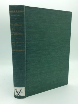 Item #187988 A BIBLIOGRAPHY OF WILLIAM CARLOS WILLIAMS. Emily Mitchell Wallace