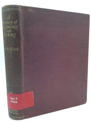 Item #187999 A HISTORY OF ENGRAVING & ETCHING from the 15th Century to the Year 1914. Arthur M. Hind