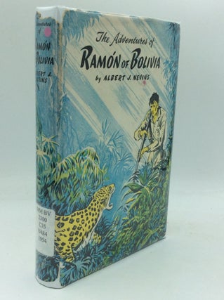 Item #188006 THE ADVENTURES OF RAMON OF BOLIVIA. Albert J. Nevins