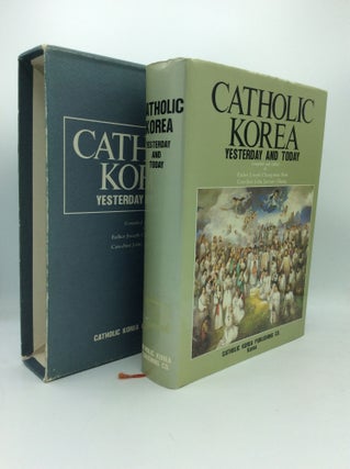 Item #188012 CATHOLIC KOREA: Yesterday and Today. Fr. Joseph Chang-mun Kim, eds John Jae-sun Chung