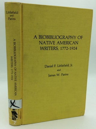 Item #188043 A BIOBIBLIOGRAPHY OF NATIVE AMERICAN WRITERS, 1772-1924. Daniel F. Littlefield Jr.,...