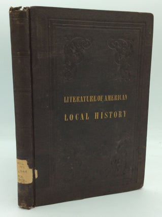 Item #188048 THE LITERATURE OF AMERICAN LOCAL HISTORY; a Bibliographical Essay. Hermann E. Ludewig