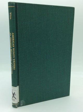 Item #188075 AMERICAN WOMEN WRITERS: An Annotated Bibliography of Criticism. Barbara A. White