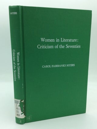 Item #188086 WOMEN IN LITERATURE: Criticism of the Seventies. Carol Fairbanks Myers