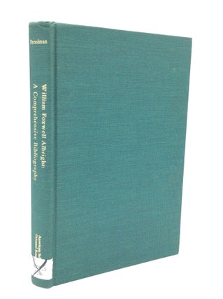 Item #188183 THE PUBLISHED WORKS OF WILLIAM FOXWELL ALBRIGHT: A Comprehensive Bibliography. David...