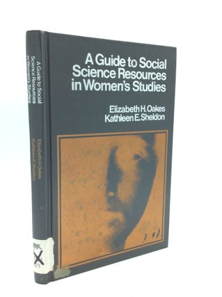 Item #188184 GUIDE TO SOCIAL SCIENCE RESOURCES IN WOMEN'S STUDIES. Elizabeth H. Oakes, Kathleen...