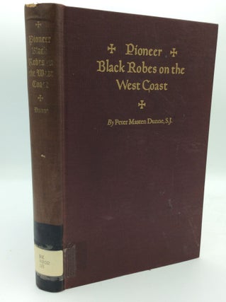 Item #188203 PIONEER BLACK ROBES ON THE WEST COAST. Peter Masten Dunne