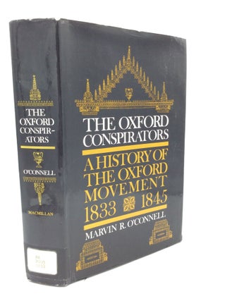 Item #188213 THE OXFORD CONSPIRATORS: A History of the Oxford Movement 1833-45. Marvin R. O'Connell