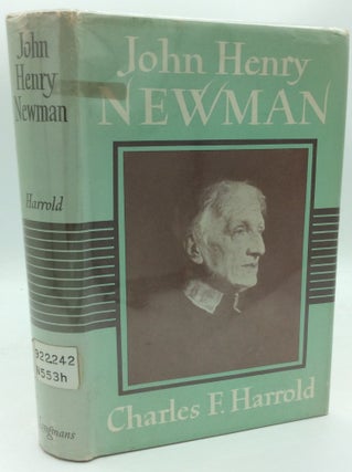 Item #188289 JOHN HENRY NEWMAN: An Expository and Critical Study of His Mind, Thought and Art....