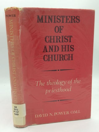 Item #188295 MINISTERS OF CHRIST AND HIS CHURCH: The Theology of the Priesthood. David N. Power