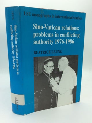 Item #188312 SINO-VATICAN RELATIONS: Problems in Conflicting Authority 1976-1986. Beatrice Leung