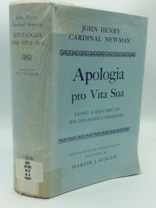 Item #188332 APOLOGIA PRO VITA SUA: Being a History of His Religious Opinions. John Henry...