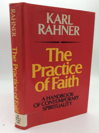 Item #188336 THE PRACTICE OF FAITH: A Handbook of Contemporary Spirituality. Karl Rahner