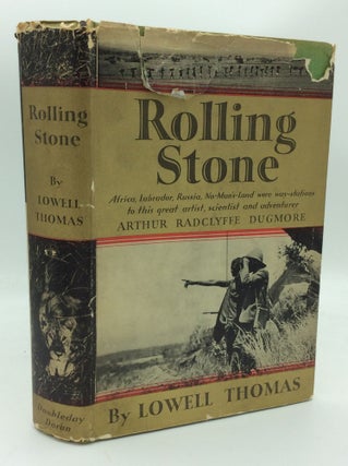 Item #188355 ROLLING STONE: The Life and Adventures of Arthur Radclyffe Dugmore. Lowell Thomas
