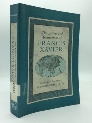 Item #188417 THE LETTERS AND INSTRUCTIONS OF FRANCIS XAVIER. St. Francis Xavier, tr M. Joseph...
