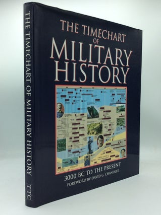 Item #188464 THE TIMECHART OF MILITARY HISTORY: 3000 BC to the Present. foreword David G. Chandler