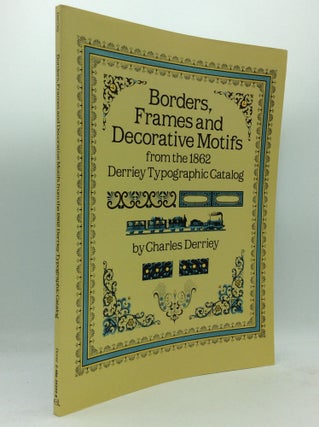 Item #188480 BORDERS, FRAMES AND DECORATIVE MOTIFS from the 1862 Derriey Typographic Catalog....