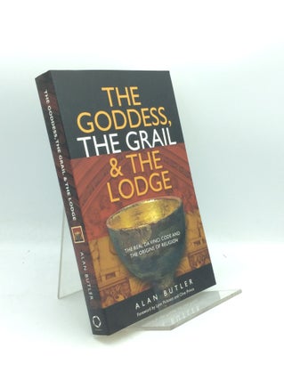 Item #188530 THE GODDESS, THE GRAIL & THE LODGE. Alan Butler