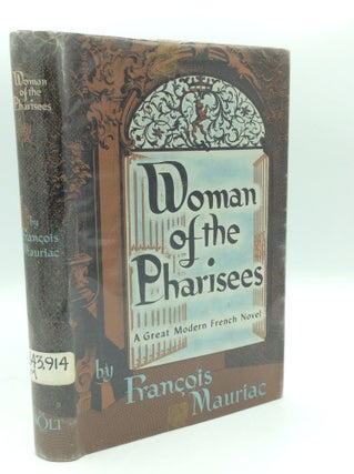 Item #188558 WOMAN OF THE PHARISEES. Francois Mauriac