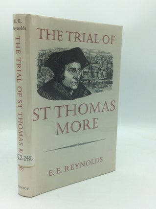 Item #188571 THE TRIAL OF ST THOMAS MORE. E E. Reynolds