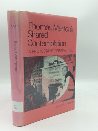 Item #188572 THOMAS MERTON'S SHARED CONTEMPLATION: A Protestant Perspective. Daniel J. Adams